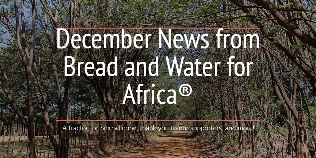 A tractor for Sierra Leone, thank you to our supporters, and more!