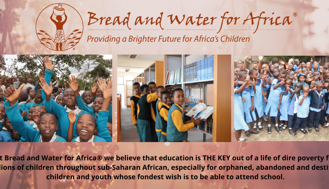 Thousands of Children and Youth Benefit from Bread and Water for Africa® Education Programs Year After Year